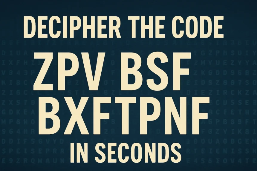 decipher the code zpv bsf bxftpnf